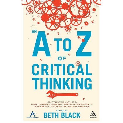 A to Z of Critical Thinking - by  Beth Black (Paperback)