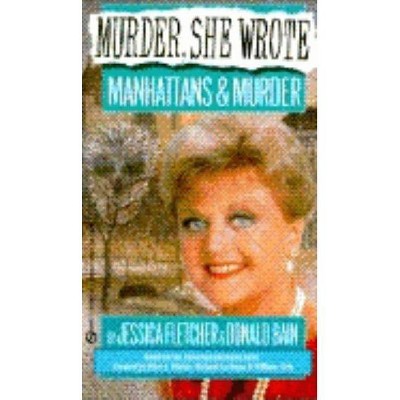 Manhattans and Murder - (Murder She Wrote) by  Jessica Fletcher & Donald Bain (Paperback)