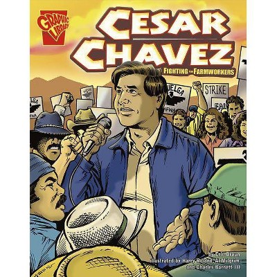 Cesar Chavez - (Graphic Biographies) by  Eric Braun (Paperback)