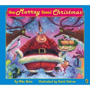 How Murray Saved Christmas - by  Mike Reiss (Paperback) - 1 of 1
