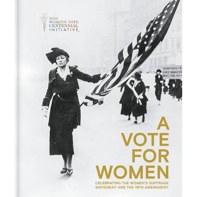 A Vote for Women: Celebrating the Women's Suffrage Movement and the 19th Amendment - by  St James's House (Hardcover)