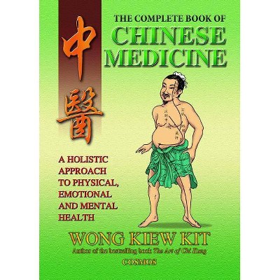 The Complete Book of Chinese Medicine - by  Kiew Kit Wong (Paperback)