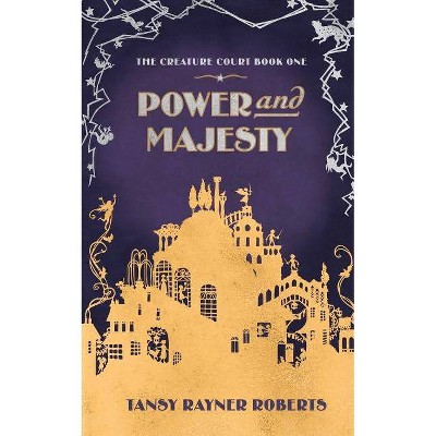Power and Majesty - (Creature Court) by  Tansy Rayner Roberts (Paperback)