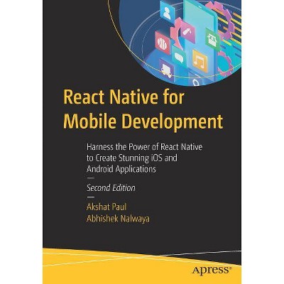 React Native for Mobile Development - 2nd Edition by  Akshat Paul & Abhishek Nalwaya (Paperback)