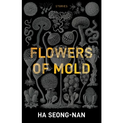 Flowers of Mold & Other Stories - by  Ha Seong-Nan (Paperback)