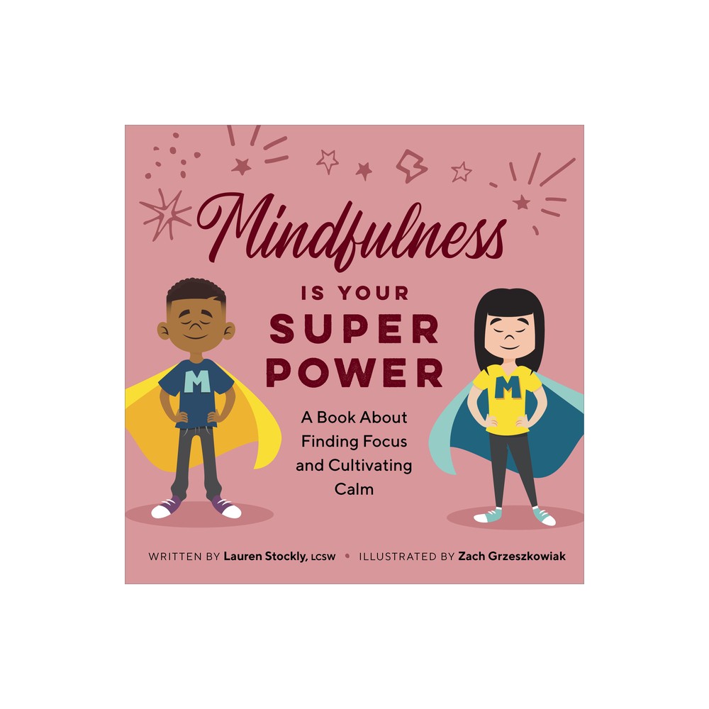 Mindfulness is Your Superpower - (My Superpowers) by Lauren Stockly (Paperback)