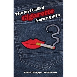 The Girl Called 'Cigarette' Never Quits - by Renée Depeppe-Demonaco - 1 of 1