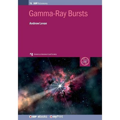 Gamma-Ray Bursts - by  Andrew Levan (Paperback)