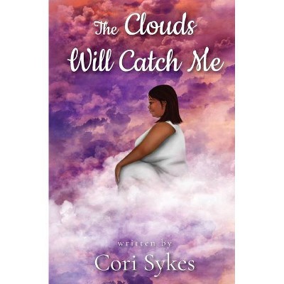 The Clouds Will Catch Me - by  Cori Sykes (Paperback)