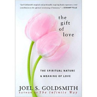 The Gift of Love - by  Joel S Goldsmith (Paperback)