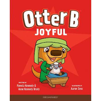 Otter B Joyful - by  Pamela Kennedy & Anne Kennedy Brady (Hardcover)