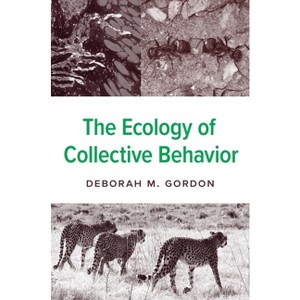 The Ecology of Collective Behavior - by  Deborah M Gordon (Paperback) - 1 of 1