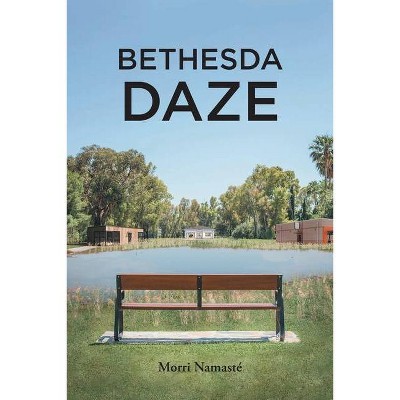 Bethesda Daze - by  Morri Namasté (Paperback)