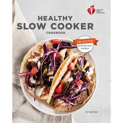 American Heart Association Healthy Slow Cooker Cookbook, Second Edition - (Paperback)