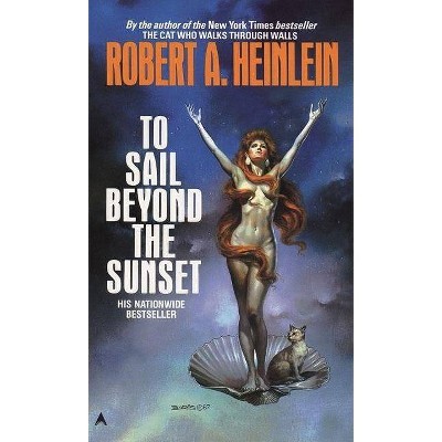 To Sail Beyond the Sunset - by  Robert A Heinlein (Paperback)