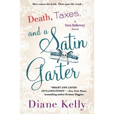 Death, Taxes, and a Satin Garter - by  Diane Kelly (Paperback)