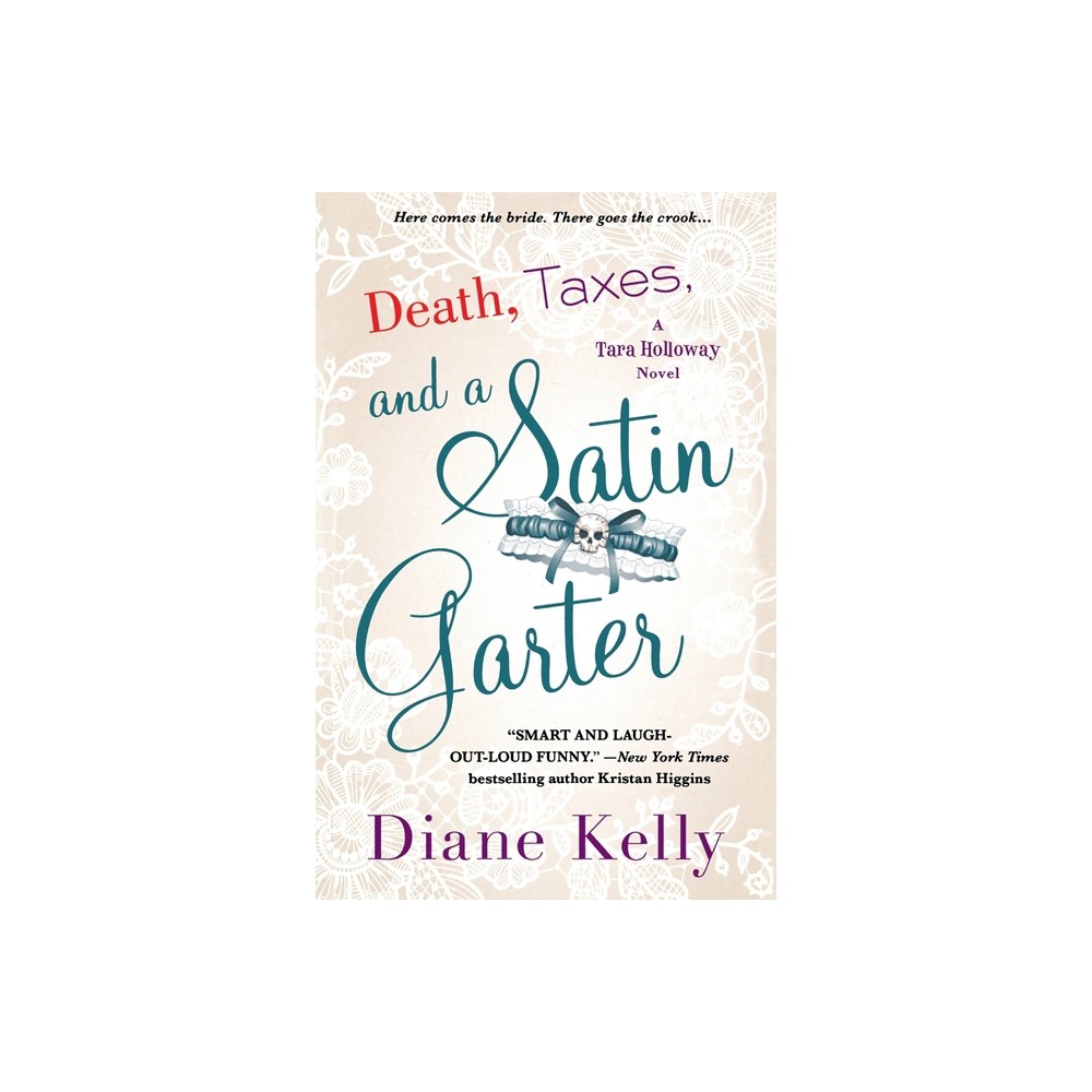 Death, Taxes, and a Satin Garter - by Diane Kelly (Paperback)