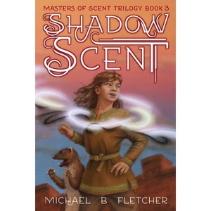Shadow Scent - (Masters of Scent) by  Michael B Fletcher (Paperback) - 1 of 1