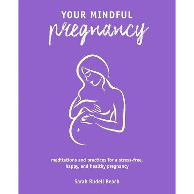 Your Mindful Pregnancy - by  Sarah Rudell Beach (Paperback)