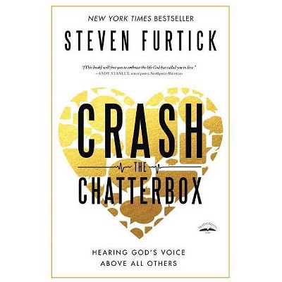 Crash the Chatterbox - by  Steven Furtick (Paperback)