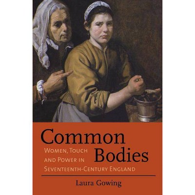 Common Bodies - by  Laura Gowing (Paperback)