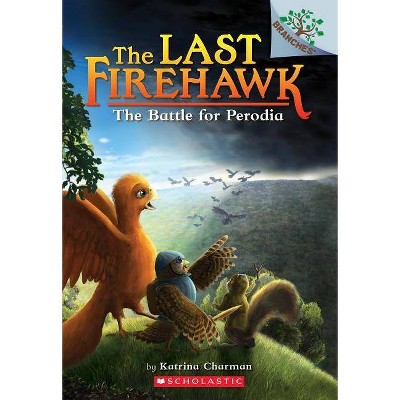 The Battle for Perodia: A Branches Book (the Last Firehawk #6), 6 - by  Katrina Charman (Paperback)