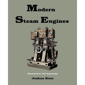 Modern Steam Engines - by  Joshua Rose (Paperback) - 1 of 1