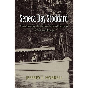 Seneca Ray Stoddard - (New York State) by  Jeffrey L Horrell (Paperback) - 1 of 1