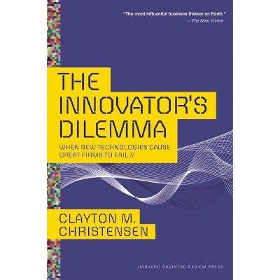 The Innovator's Dilemma - (Management of Innovation and Change) by  Clayton M Christensen (Hardcover)