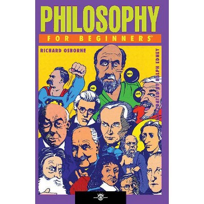 Philosophy for Beginners - (For Beginners (For Beginners)) by  Richard Osborne (Paperback)