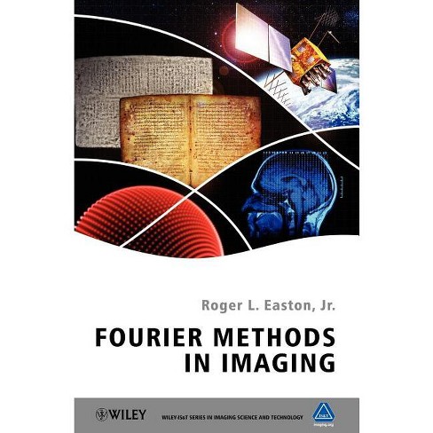 Fourier Methods in Imaging - (The Wiley-Is&t Imaging Science and Technology) by  Roger L Easton Jr (Hardcover) - image 1 of 1