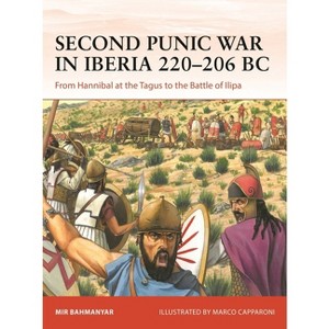 Second Punic War in Iberia 220-206 BC - (Campaign) by  Mir Bahmanyar (Paperback) - 1 of 1