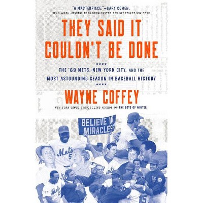 They Said It Couldn't Be Done - by  Wayne Coffey (Paperback)