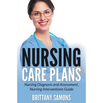 Nursing Care Plans - by  Brittany Samons (Paperback)