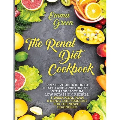 The Renal Diet Cookbook - by  Emma Green (Paperback)