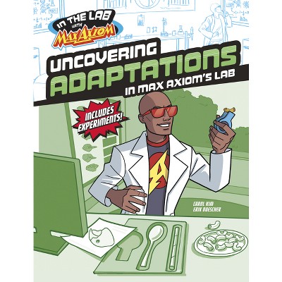 Uncovering Adaptations in Max Axiom's Lab - (In the Lab with Max Axiom) by  Carol Kim (Paperback)