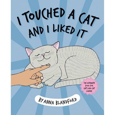 "I Touched a Cat and I Liked It" by Anna Blandford (Paperback)