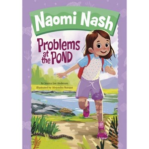Problems at the Pond - (Naomi Nash) by  Jessica Lee Anderson (Paperback) - 1 of 1
