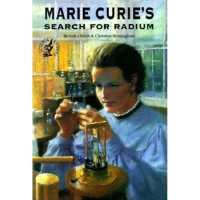 Marie Curie's Search for Radium - (Science Stories) by  Beverly Birch & Christian Birmingham (Paperback)