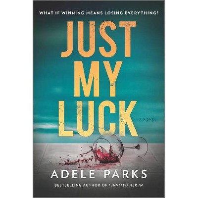 Just My Luck - by Adele Parks (Paperback)