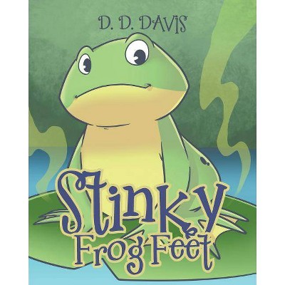 Stinky Frog Feet - by  D D Davis (Paperback)