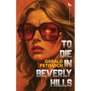 To Die in Beverly Hills - by  Gerald Petievich (Paperback) - 1 of 1