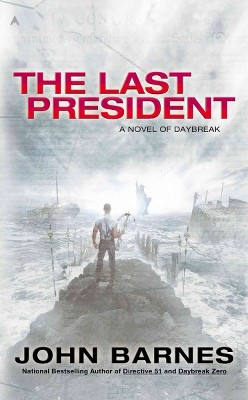  The Last President - (Novel of Daybreak) by  John Barnes (Paperback) 