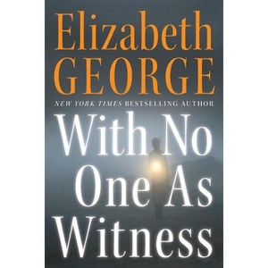 With No One As Witness LP - (Thomas Lynley and Barbara Havers Novels) Large Print by  Elizabeth George (Paperback) - 1 of 1