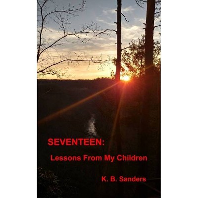 Seventeen - by  K B Sanders (Paperback)
