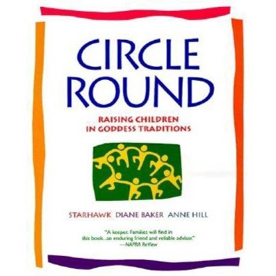 Circle Round - by  Starhawk (Paperback)