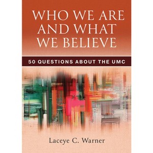 Who We Are and What We Believe - by  Laceye C Warner (Paperback) - 1 of 1