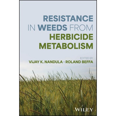 Resistance in Weeds from Herbicide Metabolism - by  Vijay K Nandula & Roland Beffa (Hardcover)