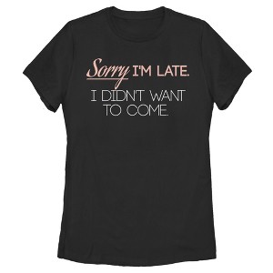 Women's Lost Gods Sorry Didn't Want to Come T-Shirt - 1 of 4