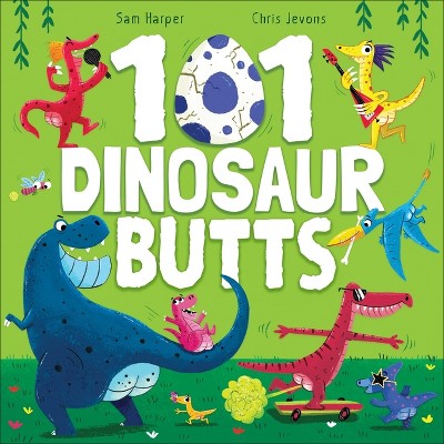 101 Dinosaur Butts - (101 Butts) by  Sam Harper (Hardcover)